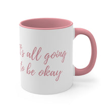 Load image into Gallery viewer, &quot;It&#39;s all going to be okay&quot; Coffee Mug
